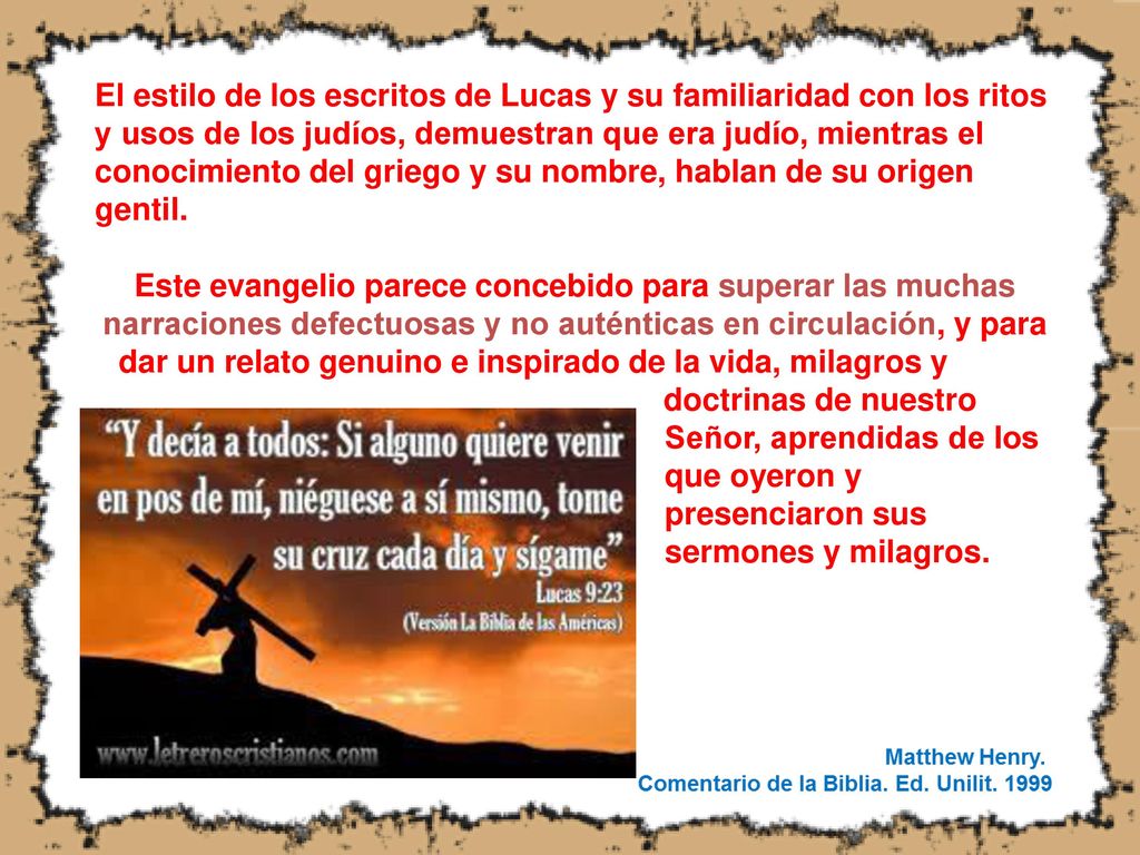 El estilo de los escritos de Lucas y su familiaridad con los ritos y usos de los judíos, demuestran que era judío, mientras el conocimiento del griego y su nombre, hablan de su origen gentil.