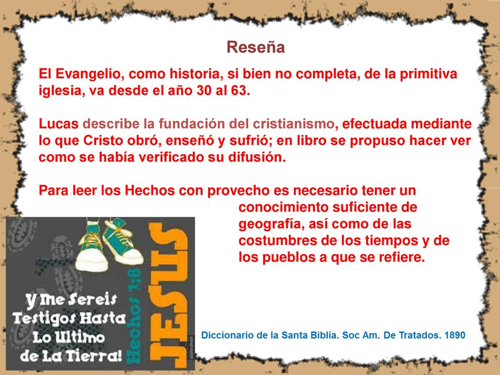 Reseña El Evangelio, como historia, si bien no completa, de la primitiva iglesia, va desde el año 30 al 63.