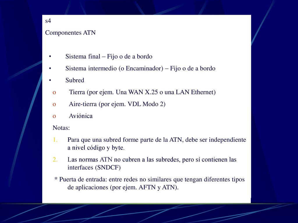s4 Componentes ATN. Sistema final – Fijo o de a bordo. Sistema intermedio (o Encaminador) – Fijo o de a bordo.