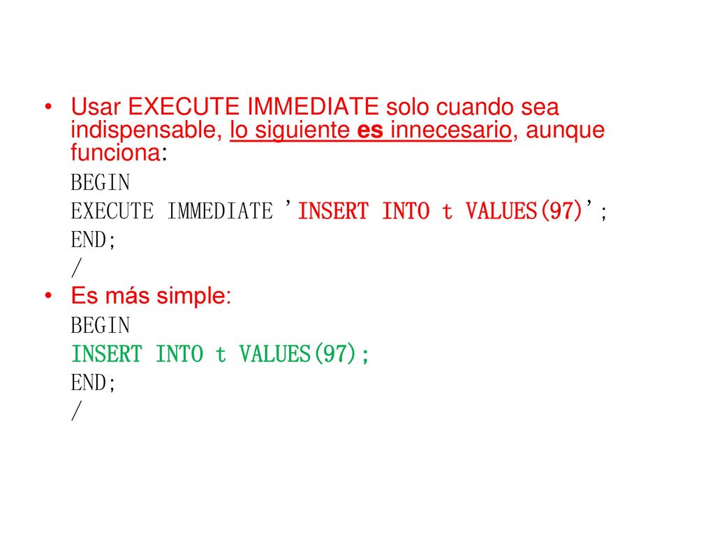 Usar EXECUTE IMMEDIATE solo cuando sea indispensable, lo siguiente es innecesario, aunque funciona: