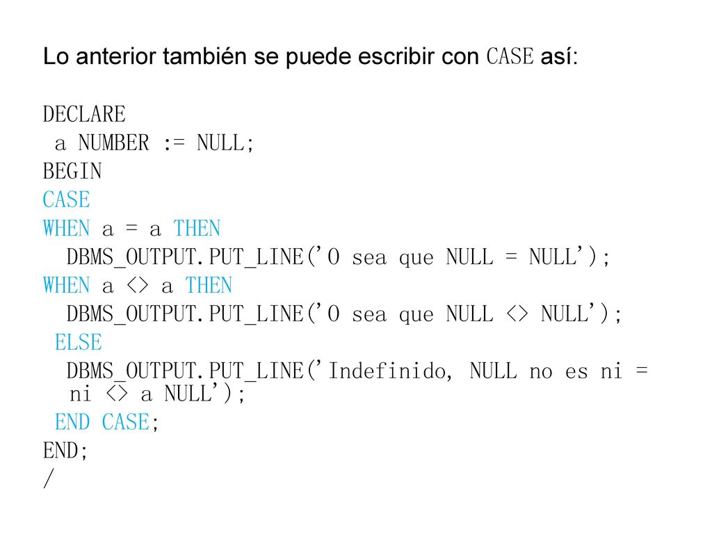 Lo anterior también se puede escribir con CASE así: