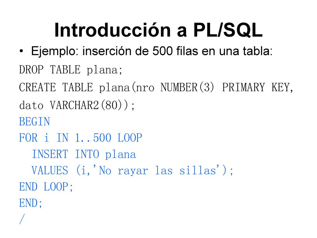 Introducción a PL/SQL Ejemplo: inserción de 500 filas en una tabla:
