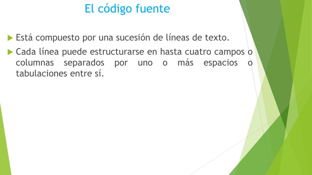 El código fuente Está compuesto por una sucesión de líneas de texto.