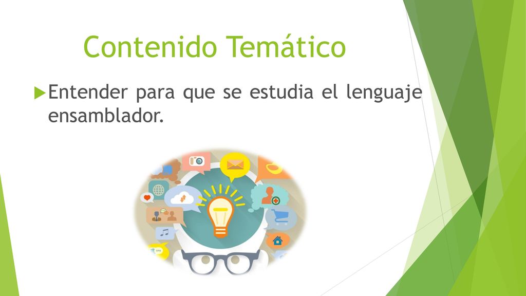 Contenido Temático Entender para que se estudia el lenguaje ensamblador.