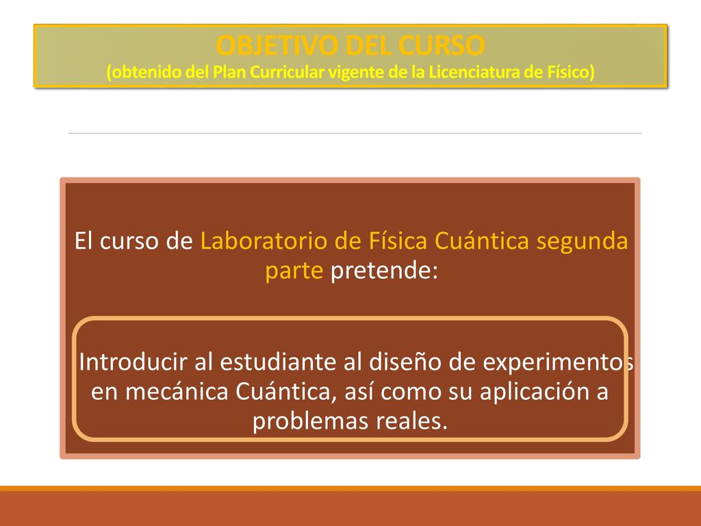 OBJETIVO DEL CURSO (obtenido del Plan Curricular vigente de la Licenciatura de Físico)