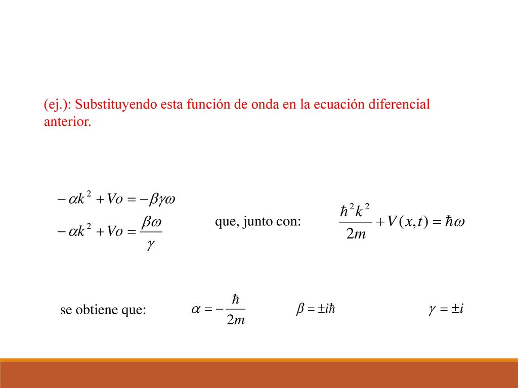 (ej.): Substituyendo esta función de onda en la ecuación diferencial anterior.