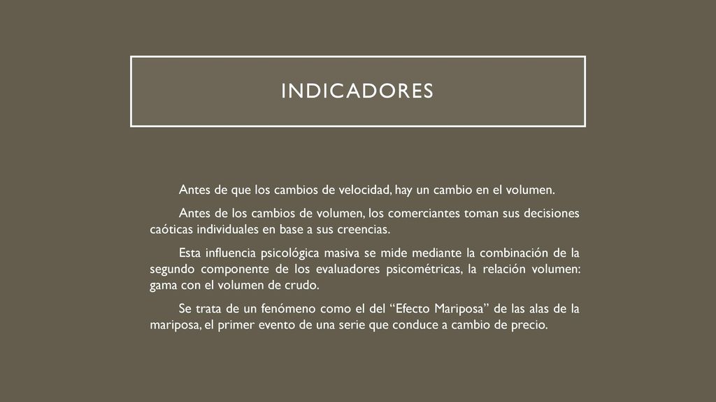 INDICADORES Antes de que los cambios de velocidad, hay un cambio en el volumen.