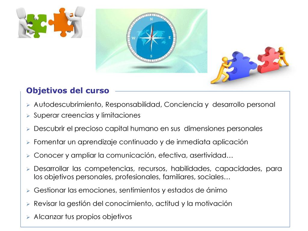 Objetivos del curso Autodescubrimiento, Responsabilidad, Conciencia y desarrollo personal. Superar creencias y limitaciones.