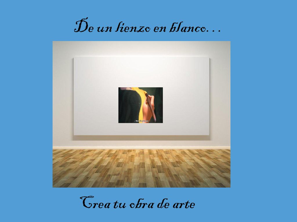De un lienzo en blanco… Crea tu obra de arte