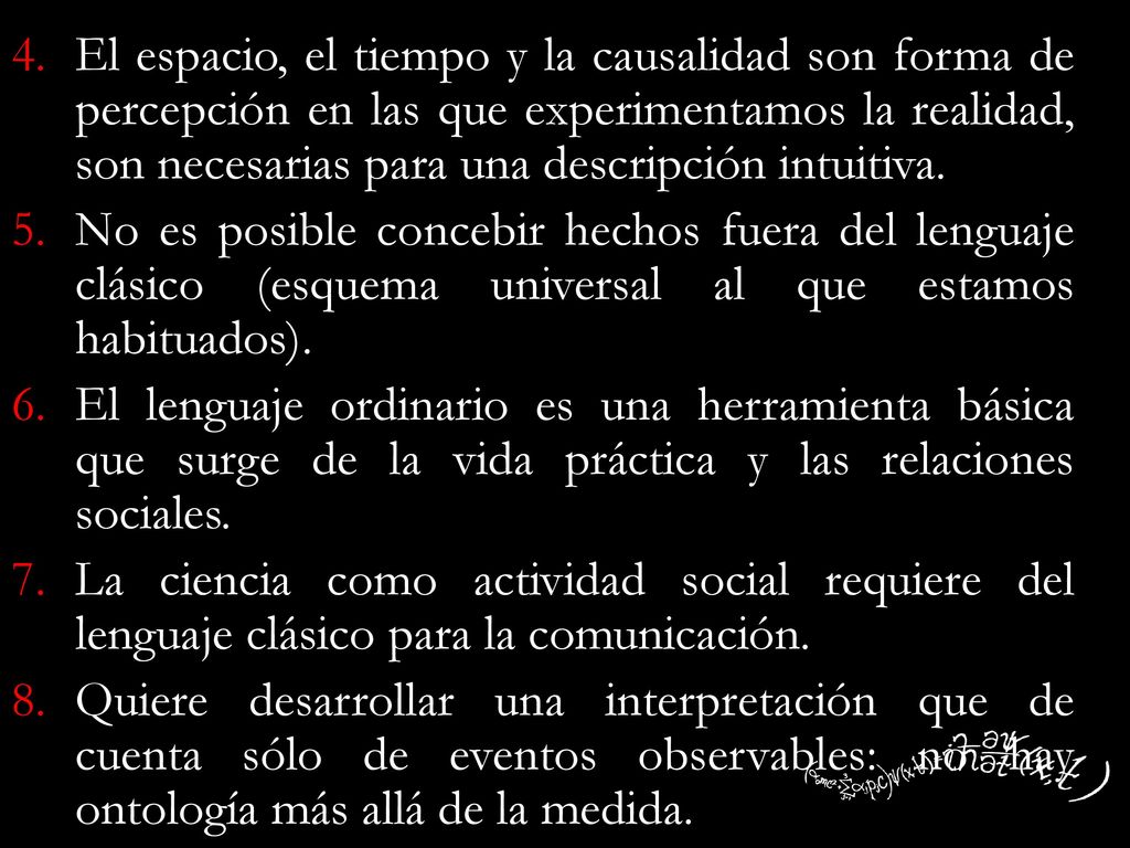 El espacio, el tiempo y la causalidad son forma de percepción en las que experimentamos la realidad, son necesarias para una descripción intuitiva.