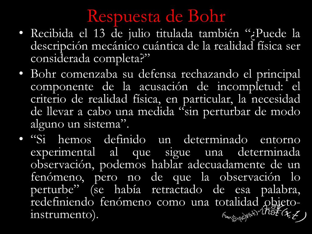 Respuesta de Bohr Recibida el 13 de julio titulada también ¿Puede la descripción mecánico cuántica de la realidad física ser considerada completa