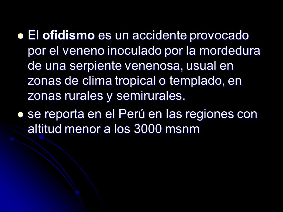 El ofidismo es un accidente provocado por el veneno inoculado por la mordedura de una serpiente venenosa, usual en zonas de clima tropical o templado, en zonas rurales y semirurales.
