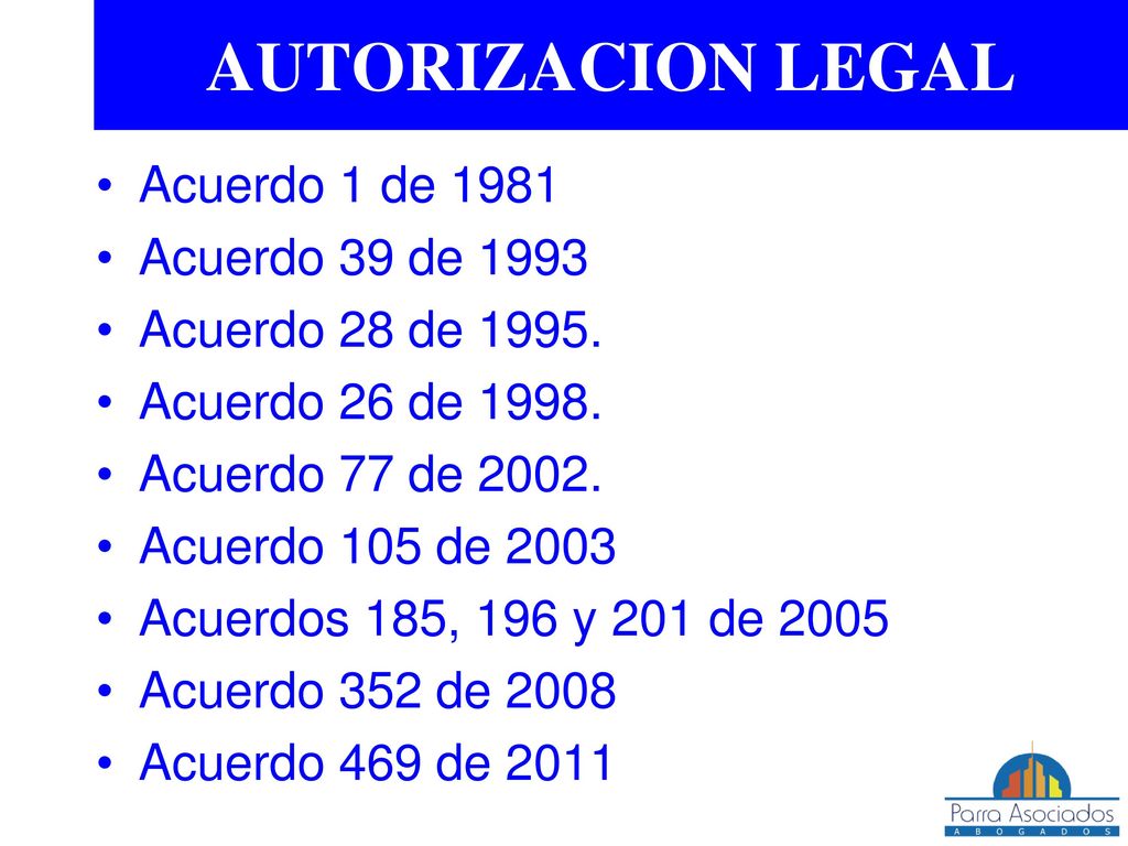 AUTORIZACION LEGAL Acuerdo 1 de 1981 Acuerdo 39 de 1993