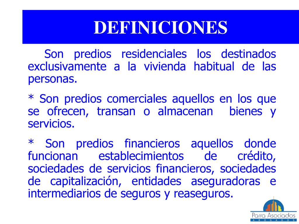 DEFINICIONES * Son predios residenciales los destinados exclusivamente a la vivienda habitual de las personas.
