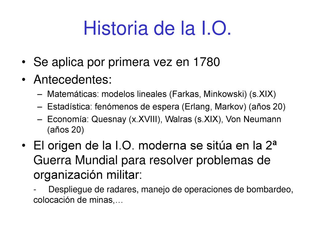 Historia de la I.O. Se aplica por primera vez en 1780 Antecedentes: