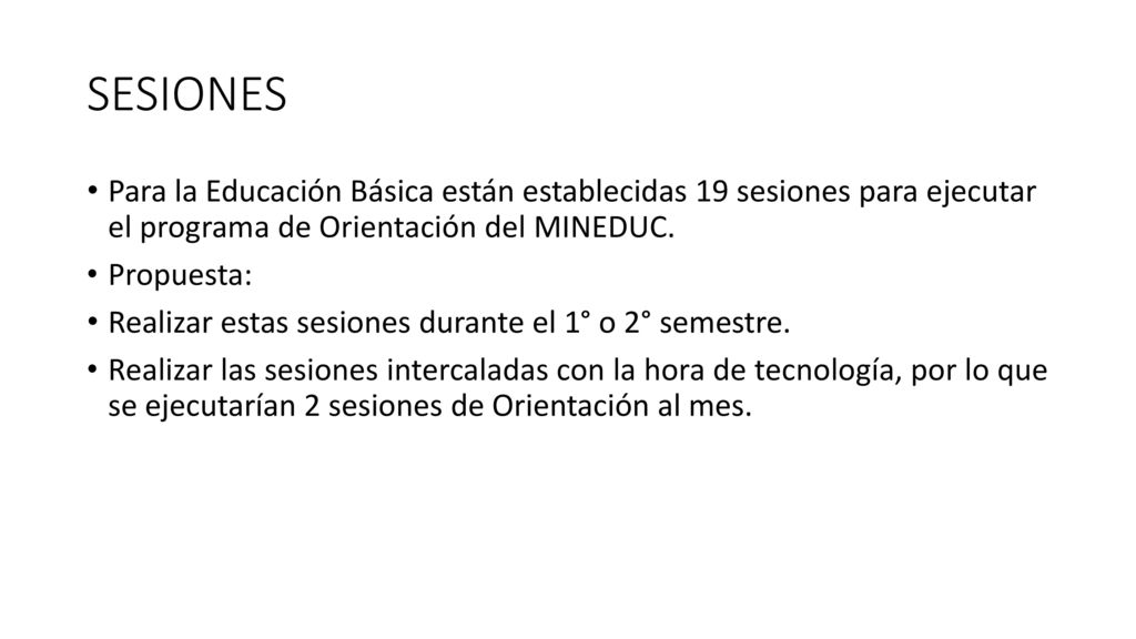 SESIONES Para la Educación Básica están establecidas 19 sesiones para ejecutar el programa de Orientación del MINEDUC.