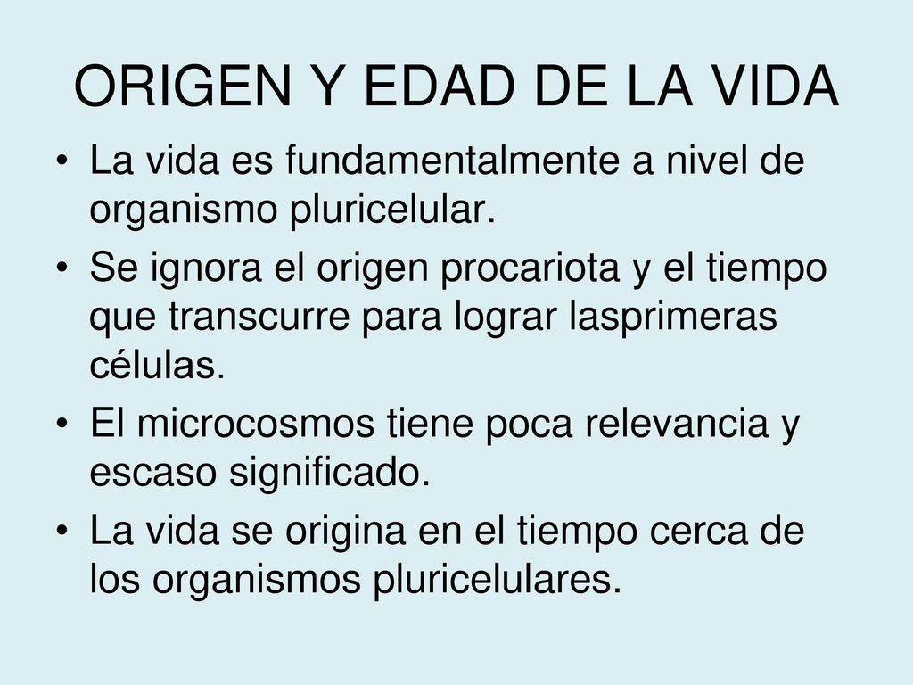 ORIGEN Y EDAD DE LA VIDA La vida es fundamentalmente a nivel de organismo pluricelular.