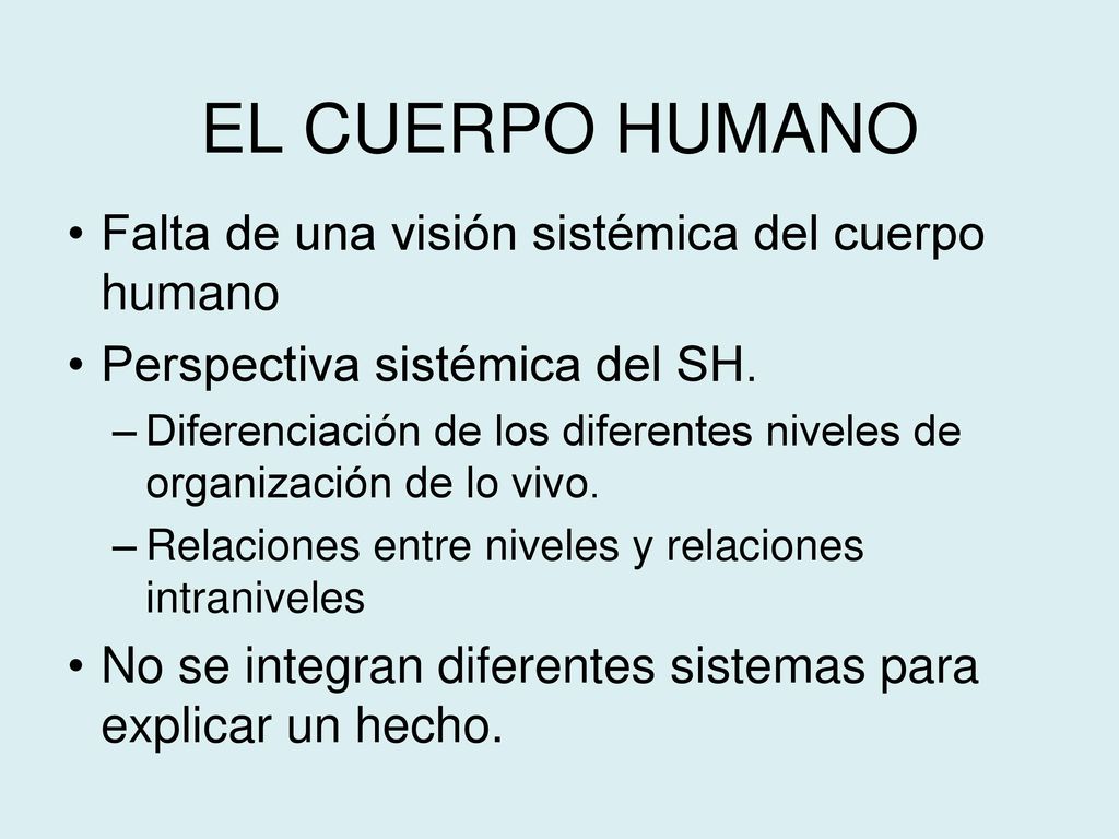 EL CUERPO HUMANO Falta de una visión sistémica del cuerpo humano