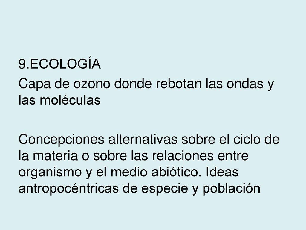 ECOLOGÍA Capa de ozono donde rebotan las ondas y las moléculas.