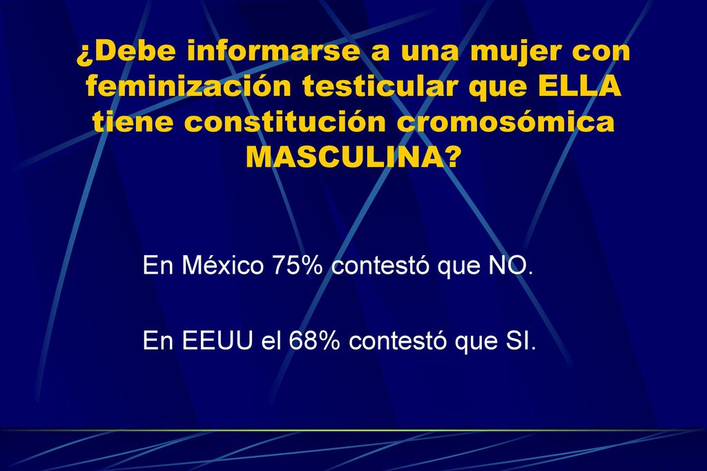 ¿Debe informarse a una mujer con feminización testicular que ELLA tiene constitución cromosómica MASCULINA