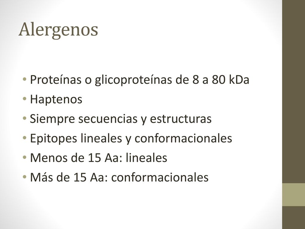 Alergenos Proteínas o glicoproteínas de 8 a 80 kDa Haptenos