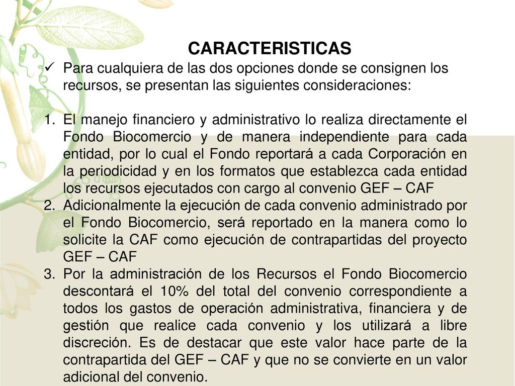 CARACTERISTICAS Para cualquiera de las dos opciones donde se consignen los recursos, se presentan las siguientes consideraciones: