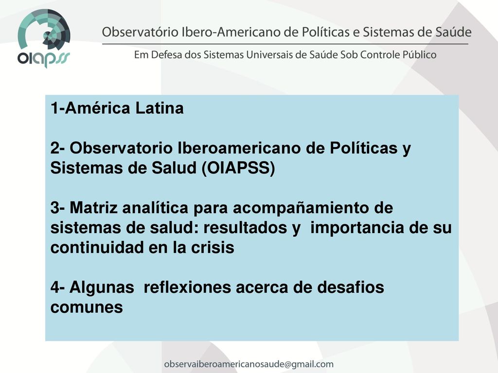 1-América Latina 2- Observatorio Iberoamericano de Políticas y Sistemas de Salud (OIAPSS)
