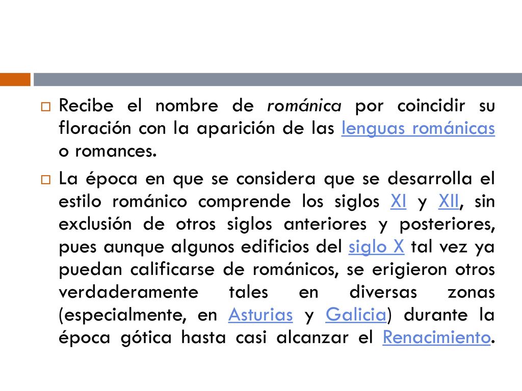 Recibe el nombre de románica por coincidir su floración con la aparición de las lenguas románicas o romances.