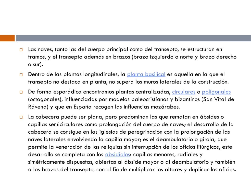Las naves, tanto las del cuerpo principal como del transepto, se estructuran en tramos, y el transepto además en brazos (brazo izquierdo o norte y brazo derecho o sur).