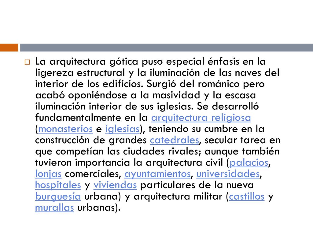 La arquitectura gótica puso especial énfasis en la ligereza estructural y la iluminación de las naves del interior de los edificios.