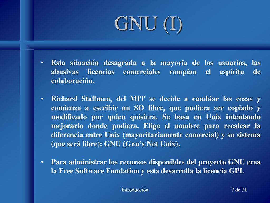 GNU (I) Esta situación desagrada a la mayoría de los usuarios, las abusivas licencias comerciales rompían el espíritu de colaboración.