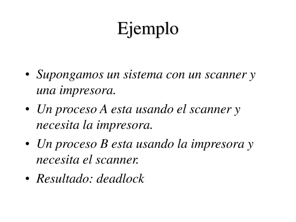 Ejemplo Supongamos un sistema con un scanner y una impresora.
