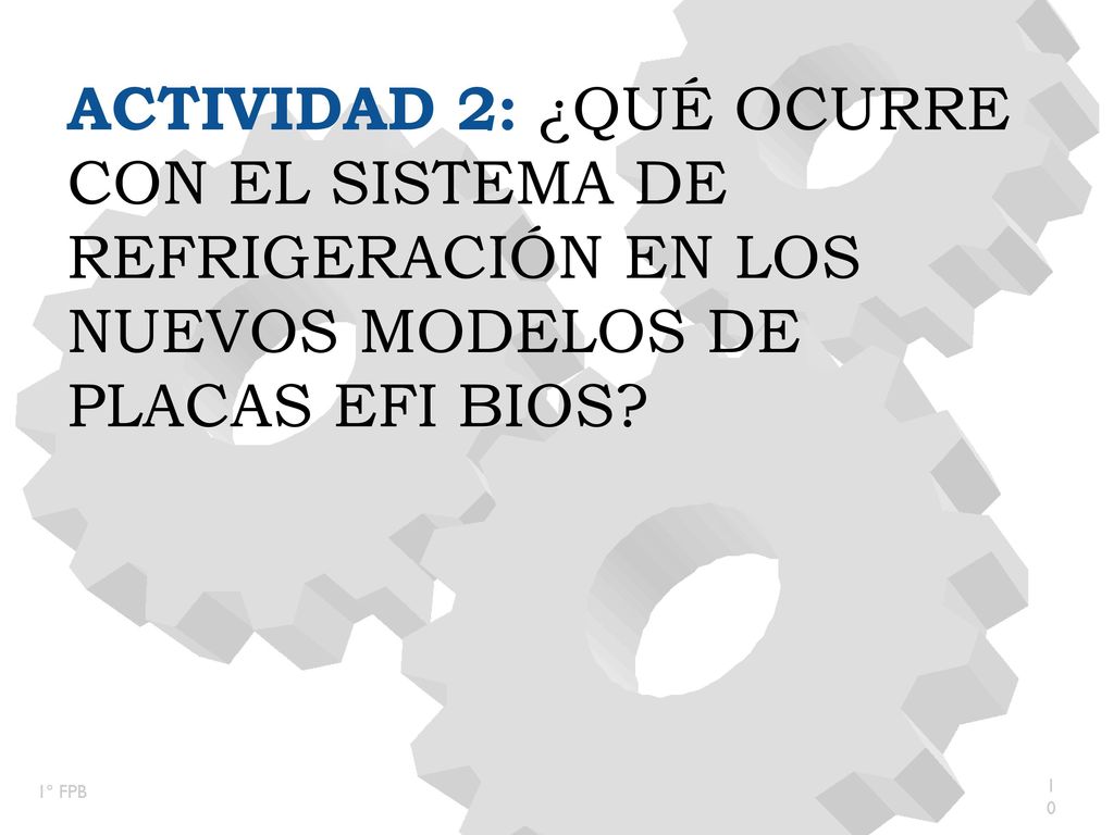 ACTIVIDAd 2: ¿Qué ocurre con el sistema de refrigeración en los nuevos modelos de placas EFI BIOS