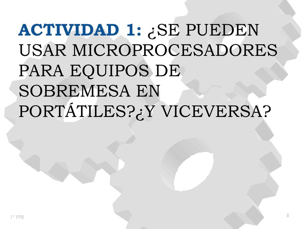 ACTIVIDAd 1: ¿SE PUEDEN USAR MICROPROCESADORES PARA EQUIPOS DE SOBREMESA EN PORTÁTILES ¿Y VICEVERSA