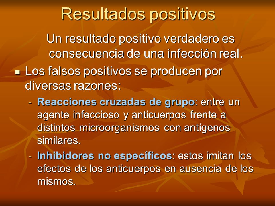 Un resultado positivo verdadero es consecuencia de una infección real.