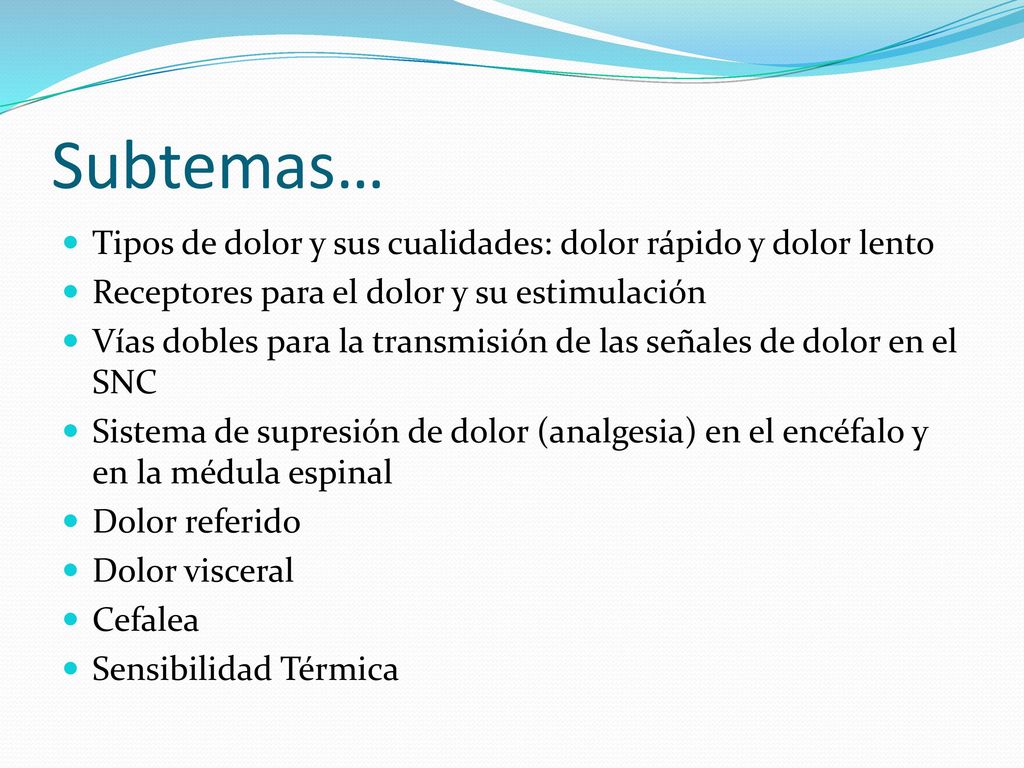 Subtemas… Tipos de dolor y sus cualidades: dolor rápido y dolor lento