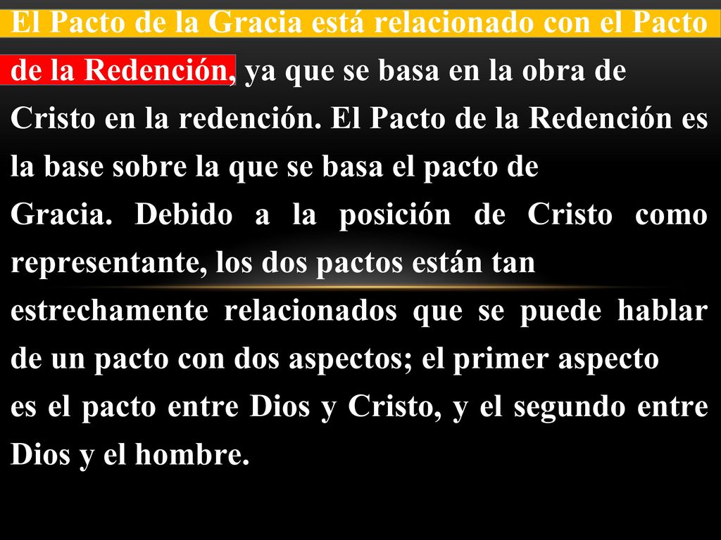 El Pacto de la Gracia está relacionado con el Pacto de la Redención, ya que se basa en la obra de