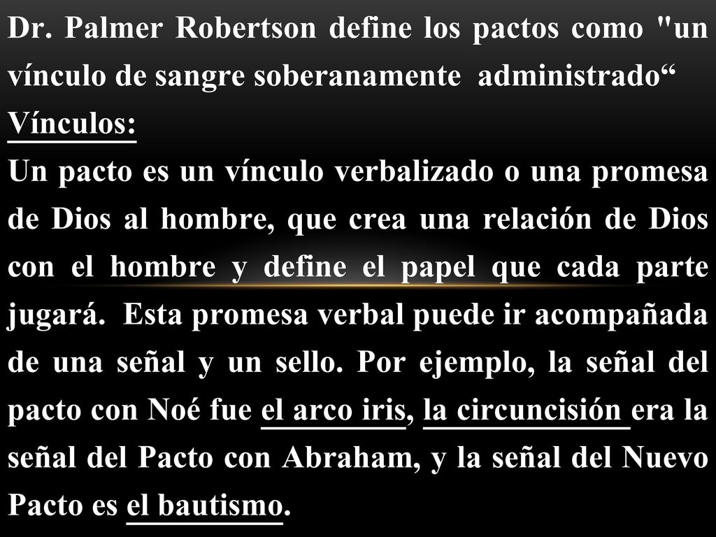 Dr. Palmer Robertson define los pactos como un vínculo de sangre soberanamente administrado