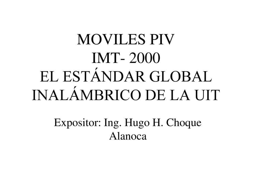 MOVILES PIV IMT EL ESTÁNDAR GLOBAL INALÁMBRICO DE LA UIT