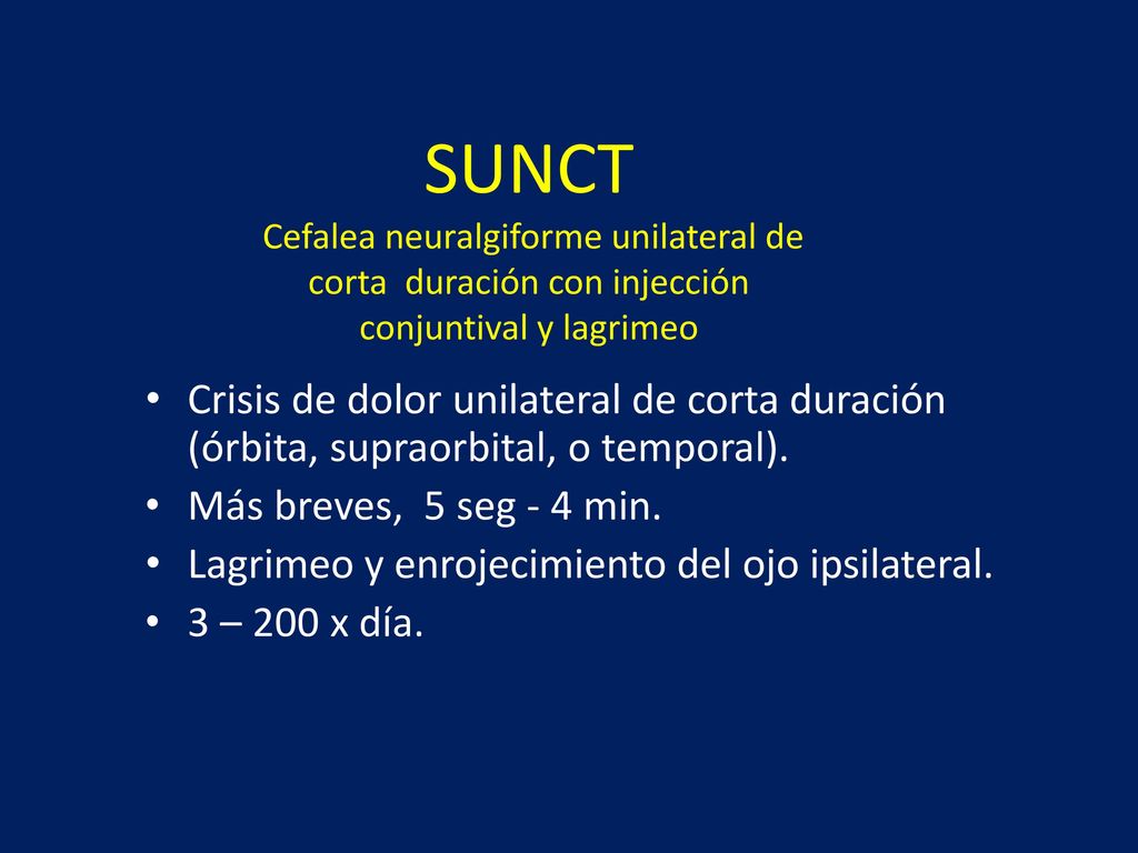 SUNCT Cefalea neuralgiforme unilateral de corta duración con injección conjuntival y lagrimeo