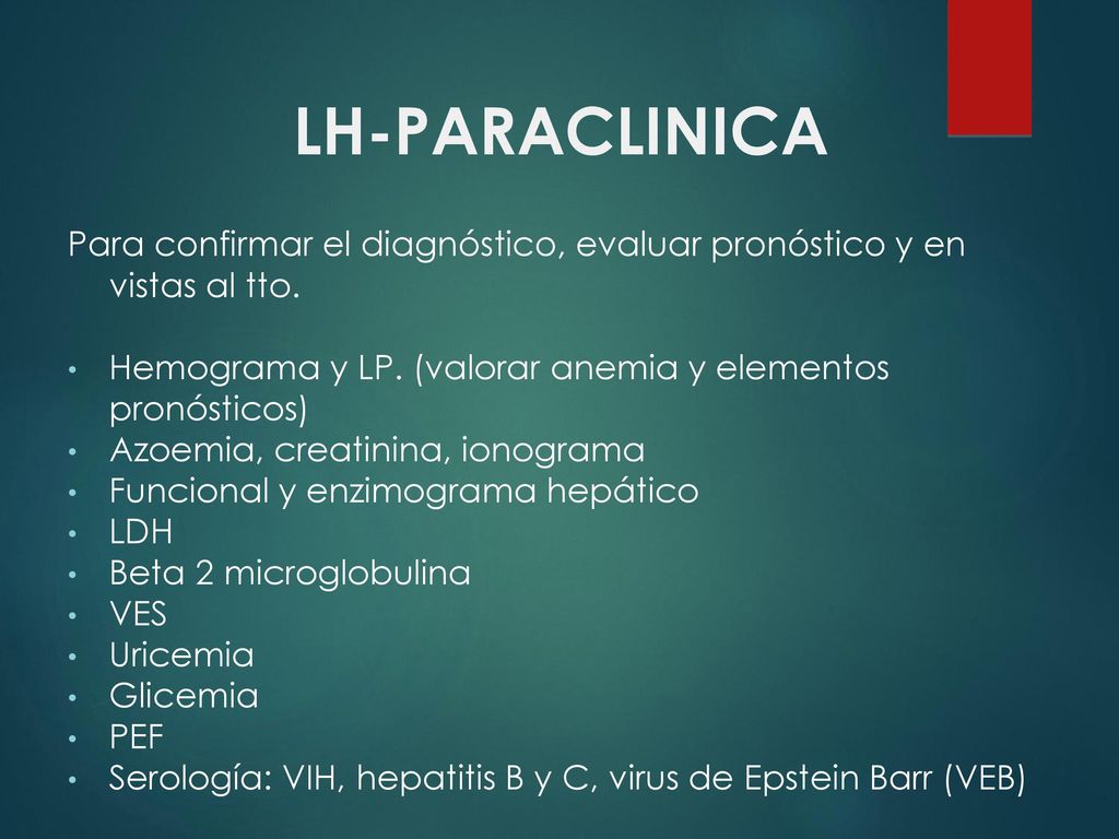 LH-PARACLINICA Para confirmar el diagnóstico, evaluar pronóstico y en vistas al tto. Hemograma y LP. (valorar anemia y elementos pronósticos)