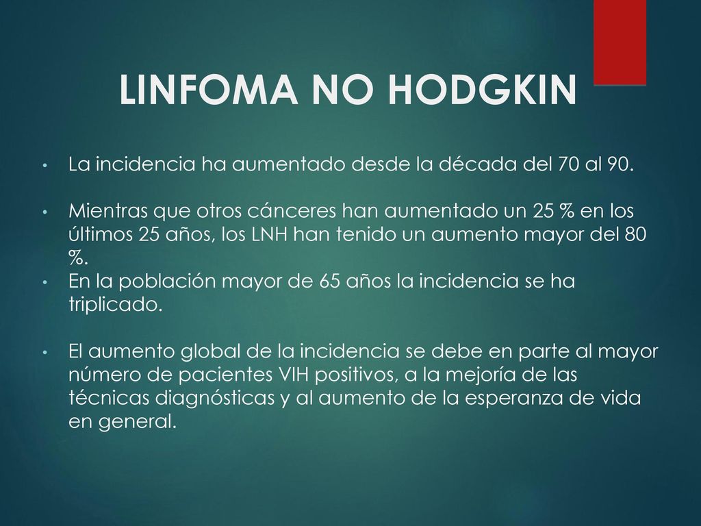 LINFOMA NO HODGKIN La incidencia ha aumentado desde la década del 70 al 90.