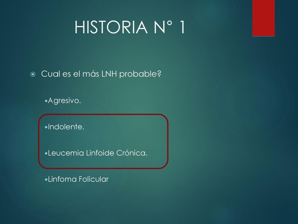 HISTORIA N° 1 Cual es el más LNH probable Agresivo. Indolente.