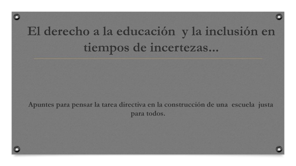 El derecho a la educación y la inclusión en tiempos de incertezas...