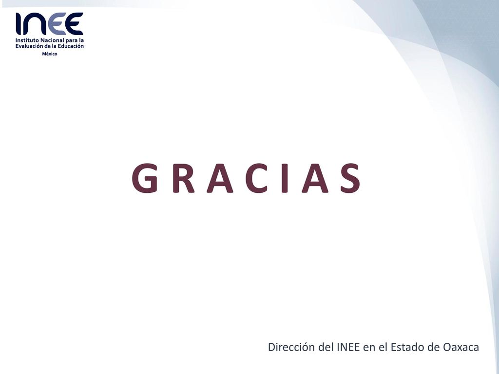 G R A C I A S Dirección del INEE en el Estado de Oaxaca