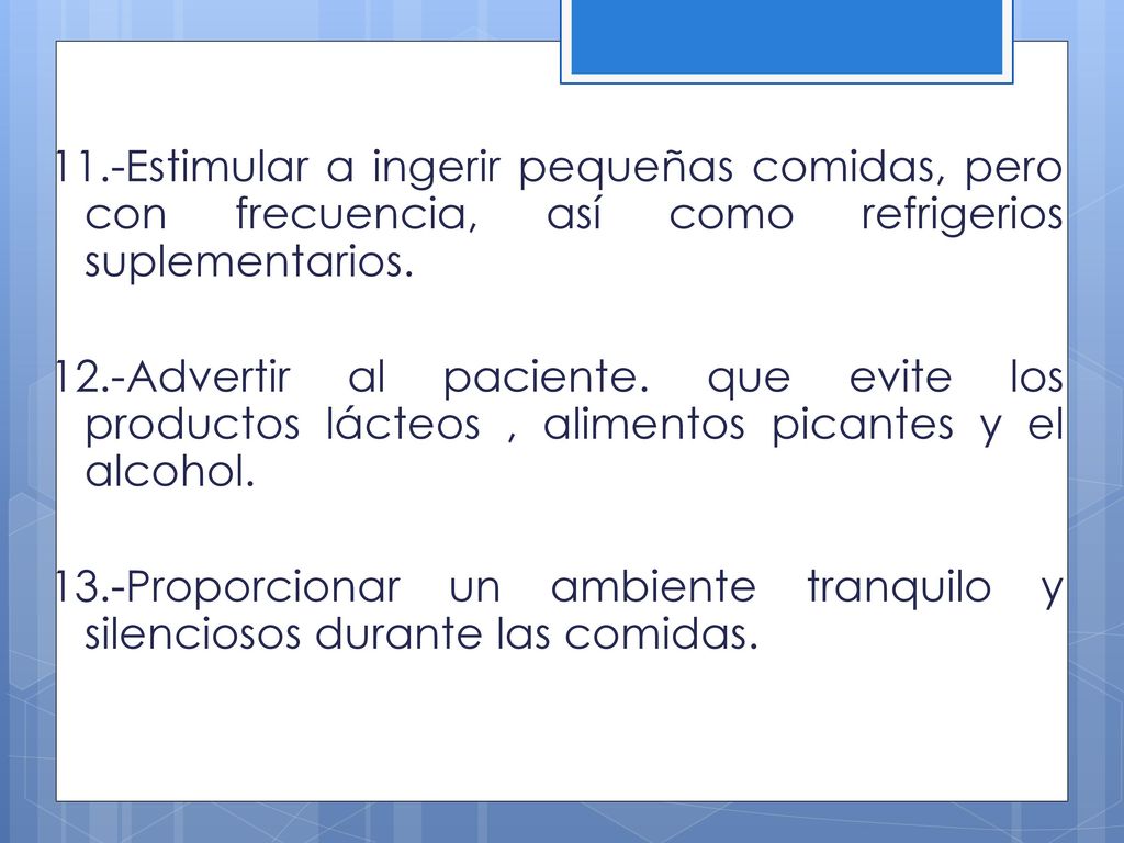 11.-Estimular a ingerir pequeñas comidas, pero con frecuencia, así como refrigerios suplementarios.