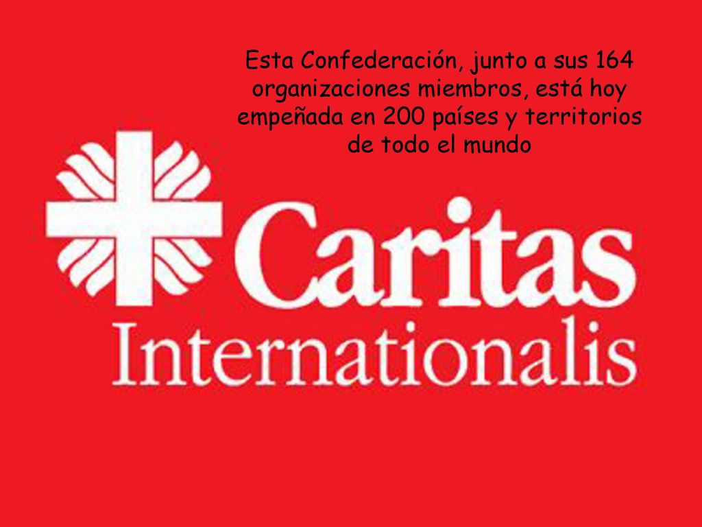 Esta Confederación, junto a sus 164 organizaciones miembros, está hoy empeñada en 200 países y territorios de todo el mundo