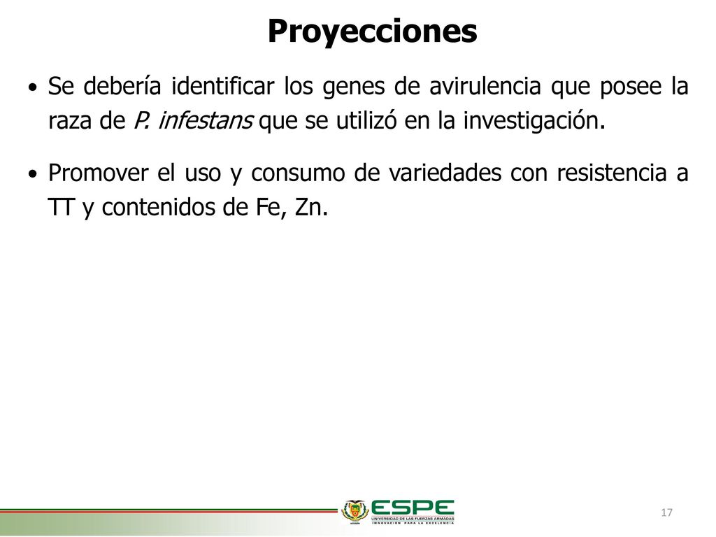 Proyecciones Se debería identificar los genes de avirulencia que posee la raza de P. infestans que se utilizó en la investigación.