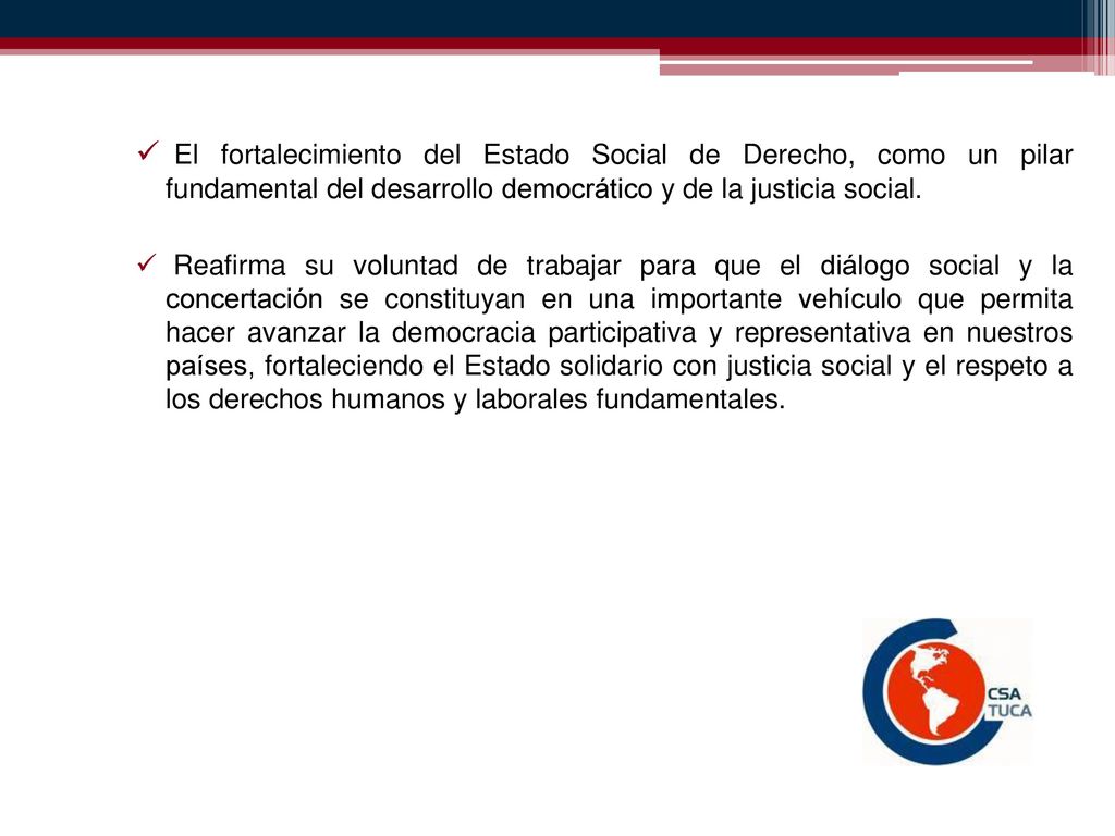 El fortalecimiento del Estado Social de Derecho, como un pilar fundamental del desarrollo democrático y de la justicia social.