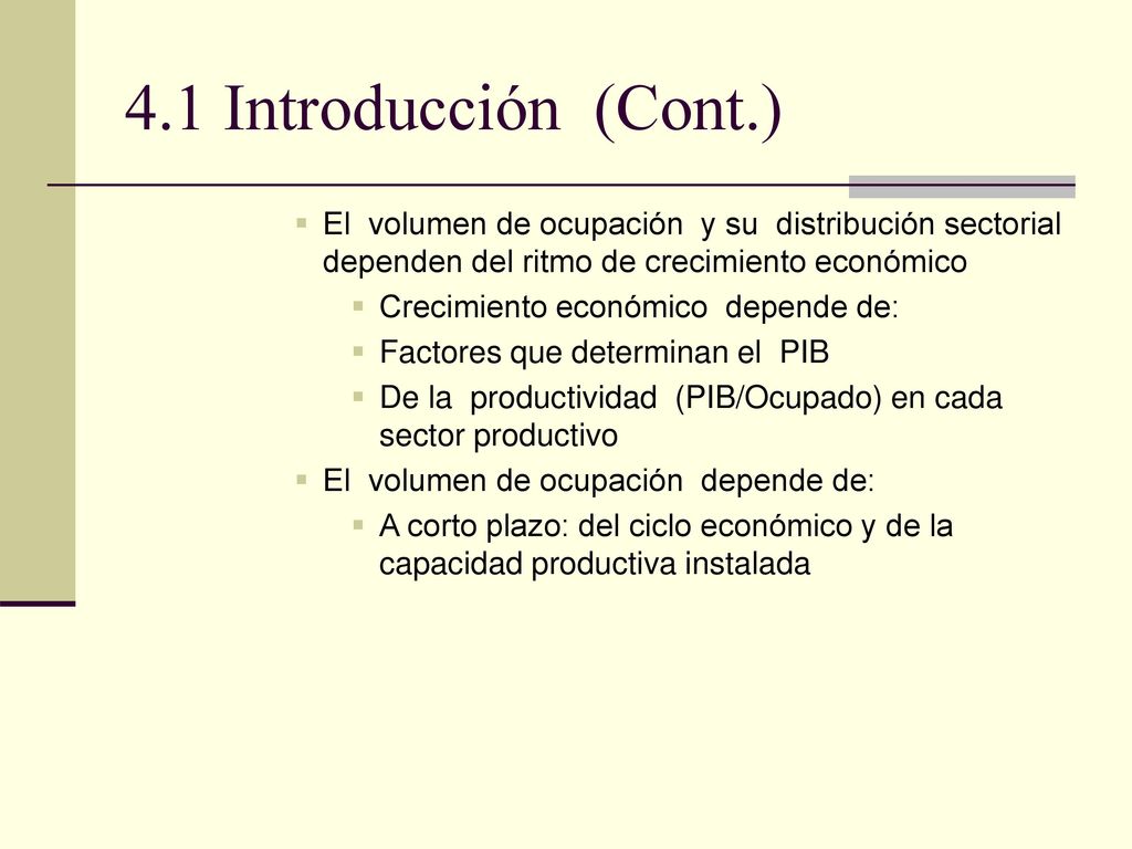4.1 Introducción (Cont.) El volumen de ocupación y su distribución sectorial dependen del ritmo de crecimiento económico.
